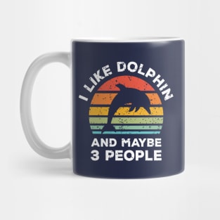 I Like Dolphin and Maybe 3 People, Retro Vintage Sunset with Style Old Grainy Grunge Texture Mug